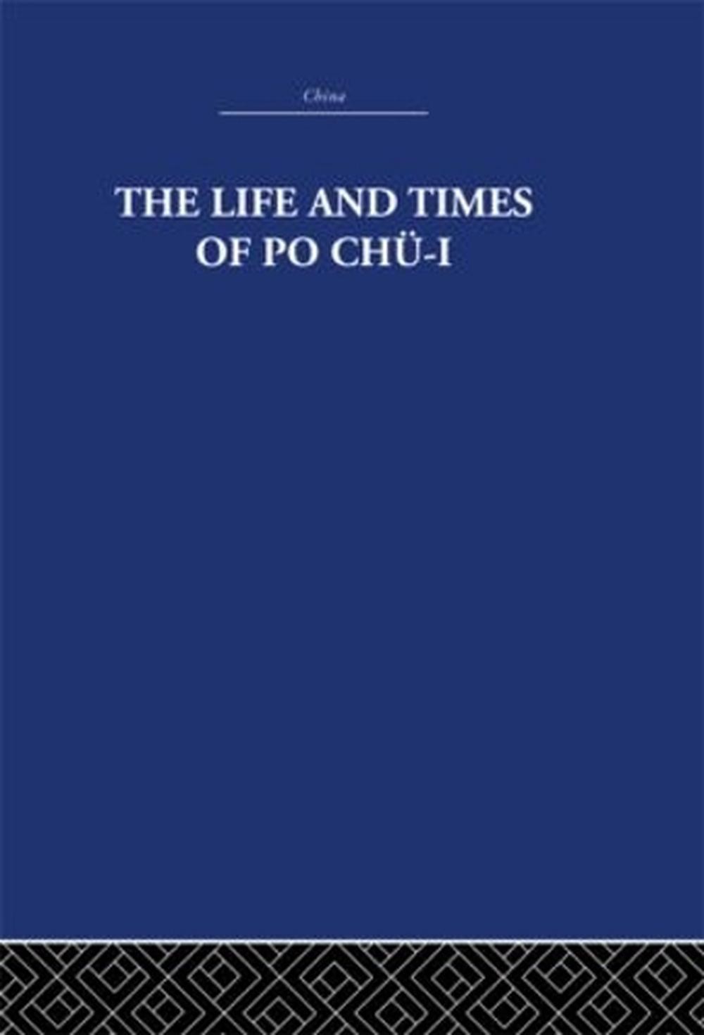 The Life and Times of Po Ch-i: 772-846 Ad by Arthur Waley (English) Hardcover Bo