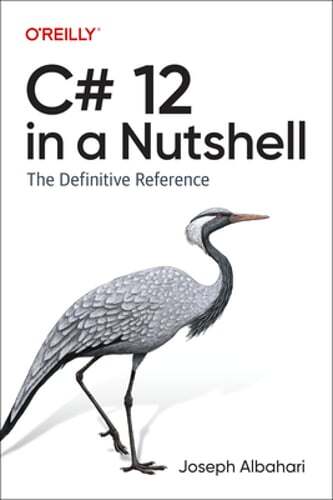 C# 12 in a Nutshell: The Definitive Reference by Joseph Albahari: New