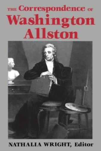 The Correspondence Of Washington Allston