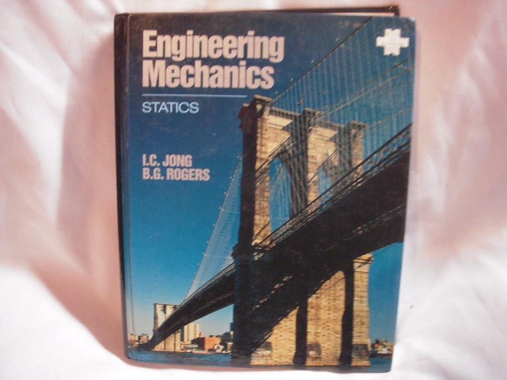 Engineering Mechanics: Statics – hardcover I.C. Jong|B.G. Rogers