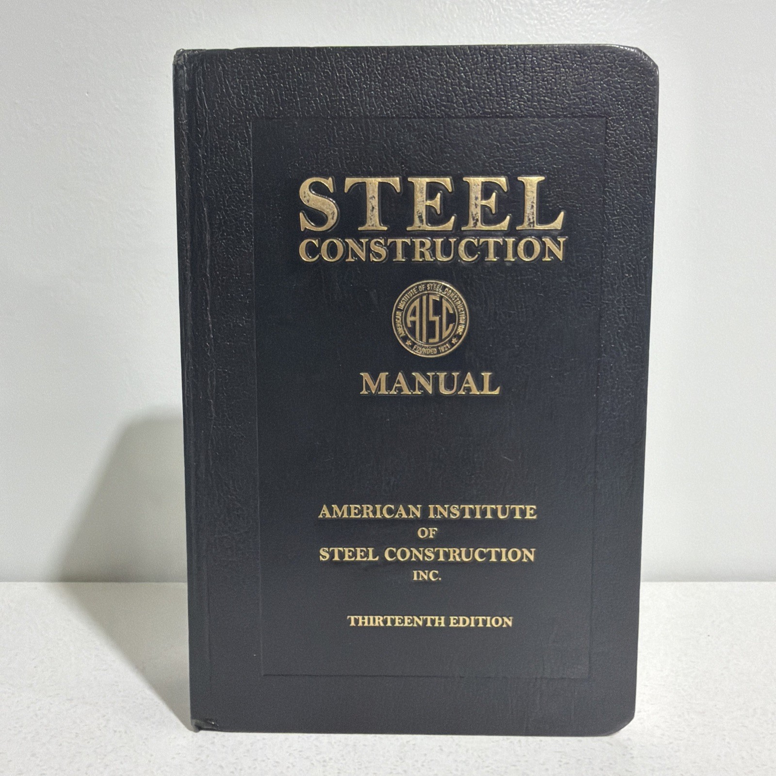 Steel Construction Manual, 13th Edition by American Institute of Steel