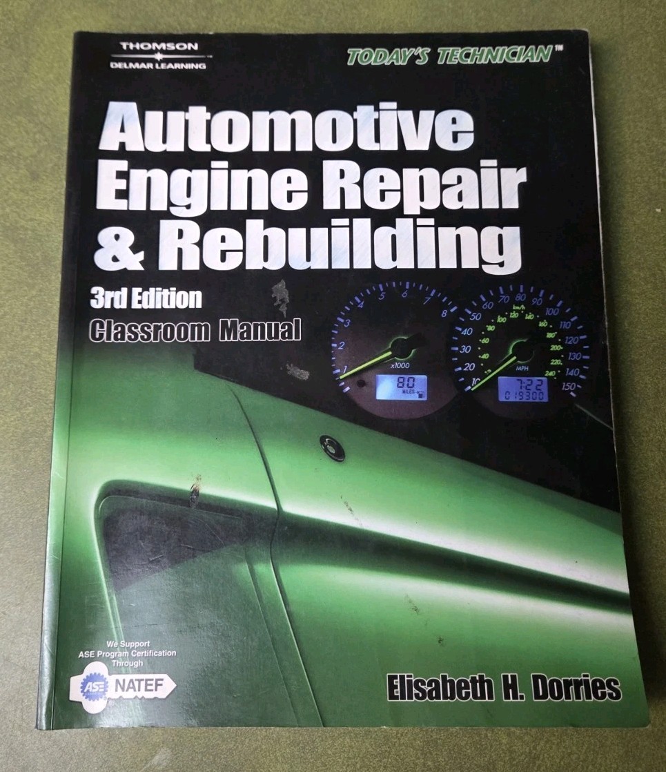 Automotive Engine Repair & Rebuilding, 3rd Edition Classroom Manual ASE Dorries