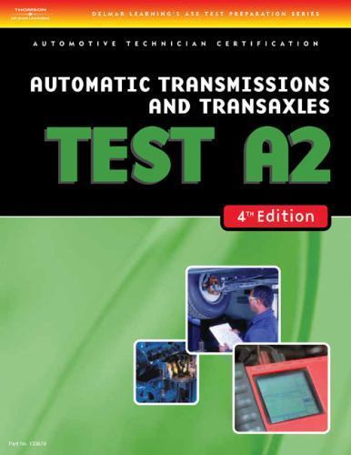 Automatic Transmissions and Transaxles Test A2 (DELMAR LEARNING’S ASE TEST…