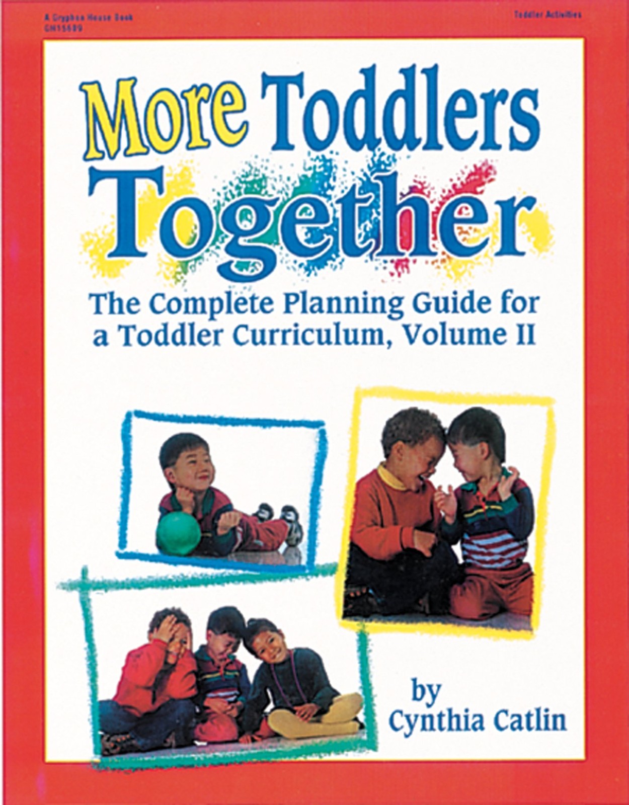 More Toddlers Together: The Complete Planning Guide for a Toddler Curriculum…