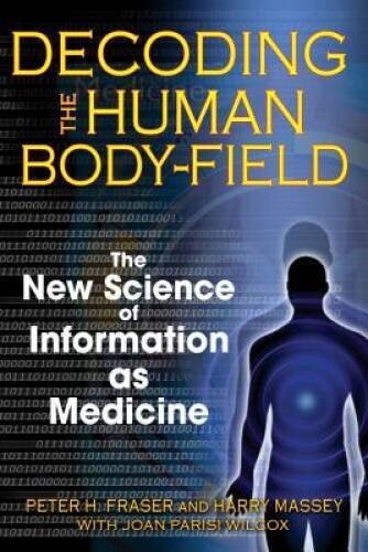 Decoding the Human Body-Field: The New Science of Information as Medicine – GOOD