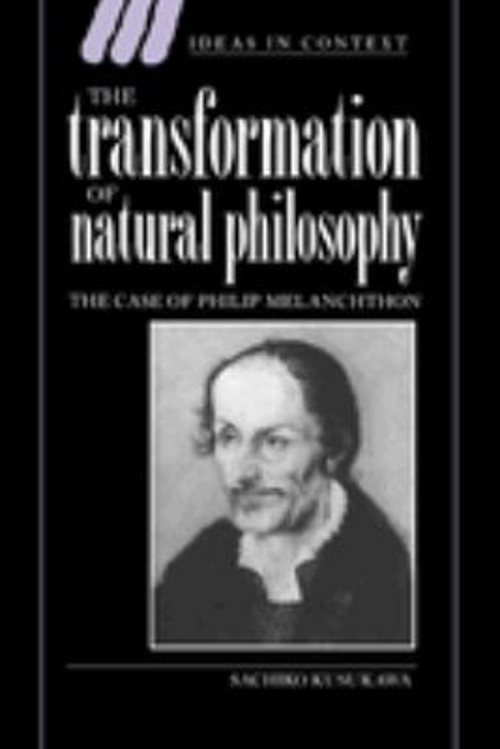 The Transformation of Natural Philosophy : The Case of Philip Mel