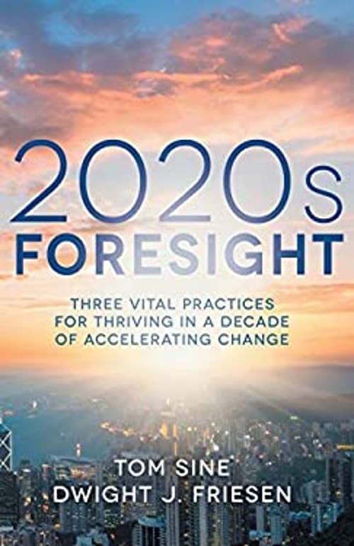 2020s Foresight : Three Vital Practices for Thriving in a Decade