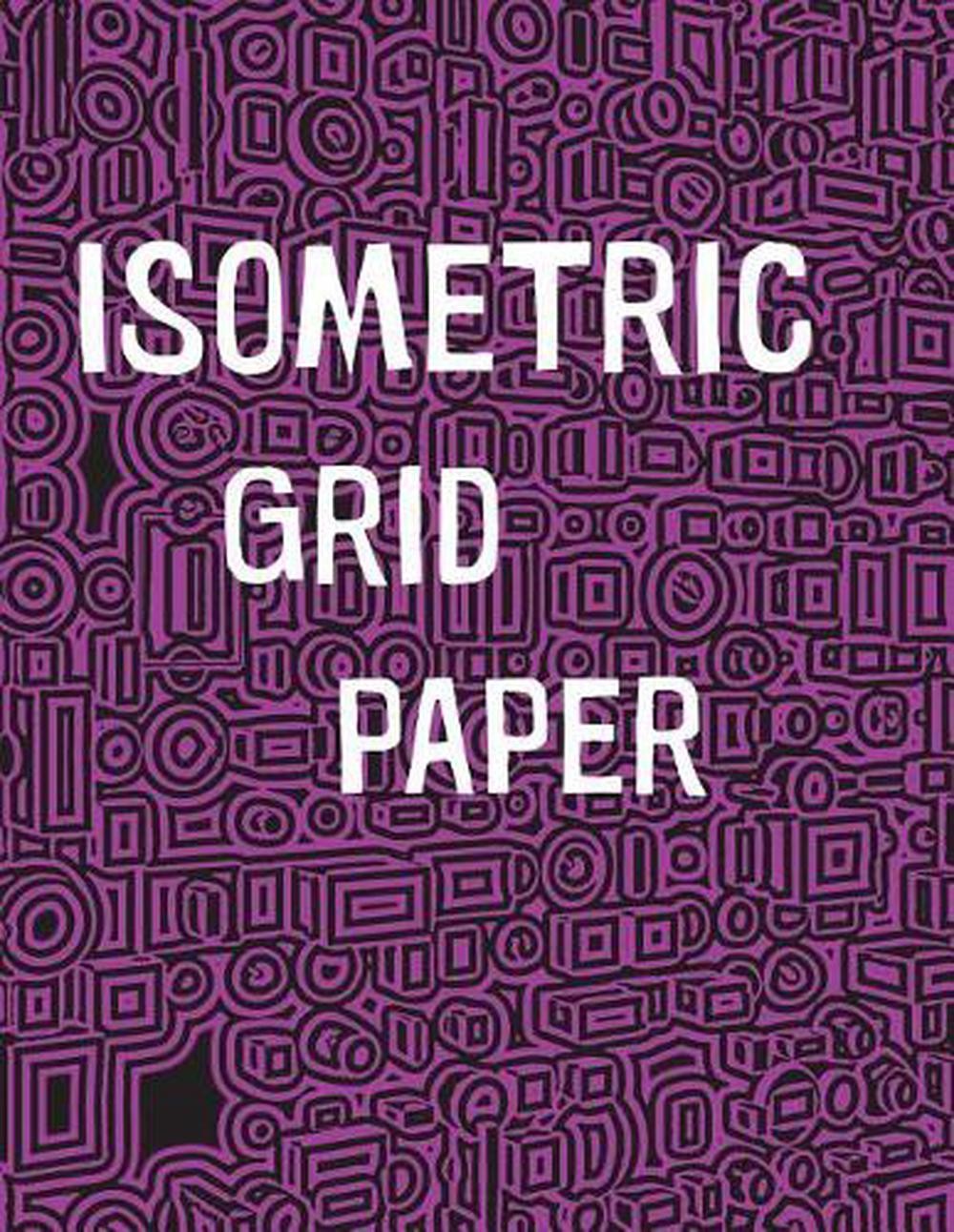 Isometric Grid Paper: 1/4″ isometric graph paper, 8 1/2 x 11 inches, 200 pages b