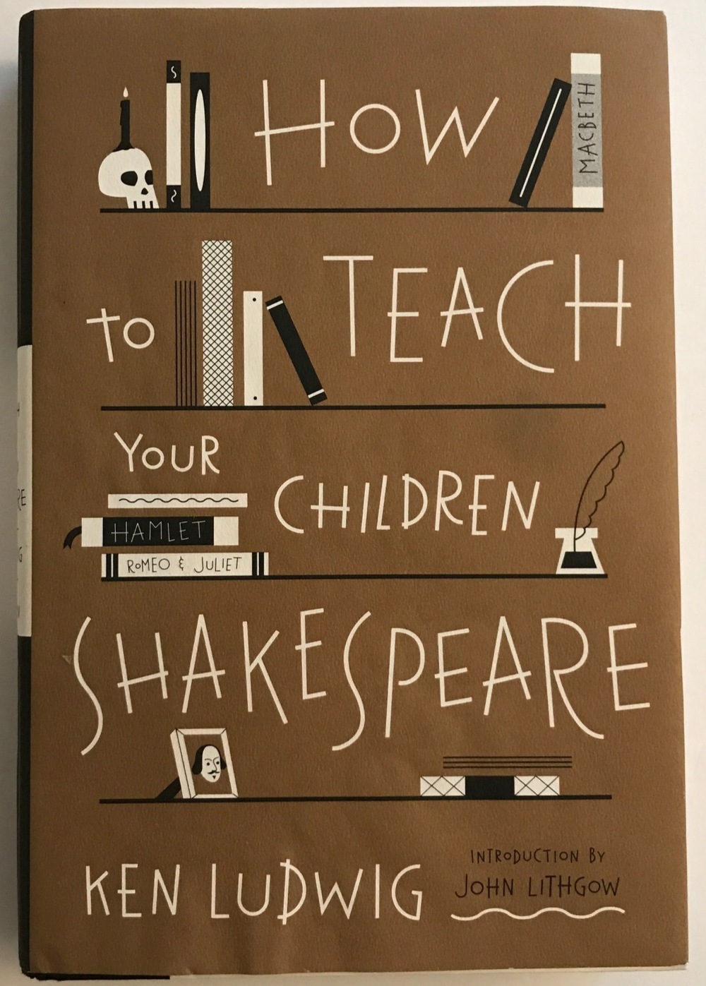 How to Teach Your Children Shakespeare by Ken Ludwig