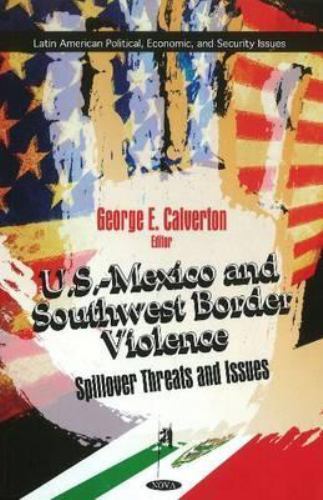 U.S.-Mexico and Southwest Border Violence : Spillover Threats and Issues, Har…