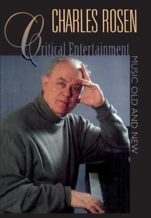Critical Entertainments: Music Old and New – Paperback, by Rosen Charles – Good