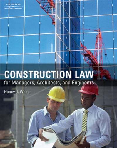 Construction Law for Managers, Architects, and Engineers by Nancy J White: Used