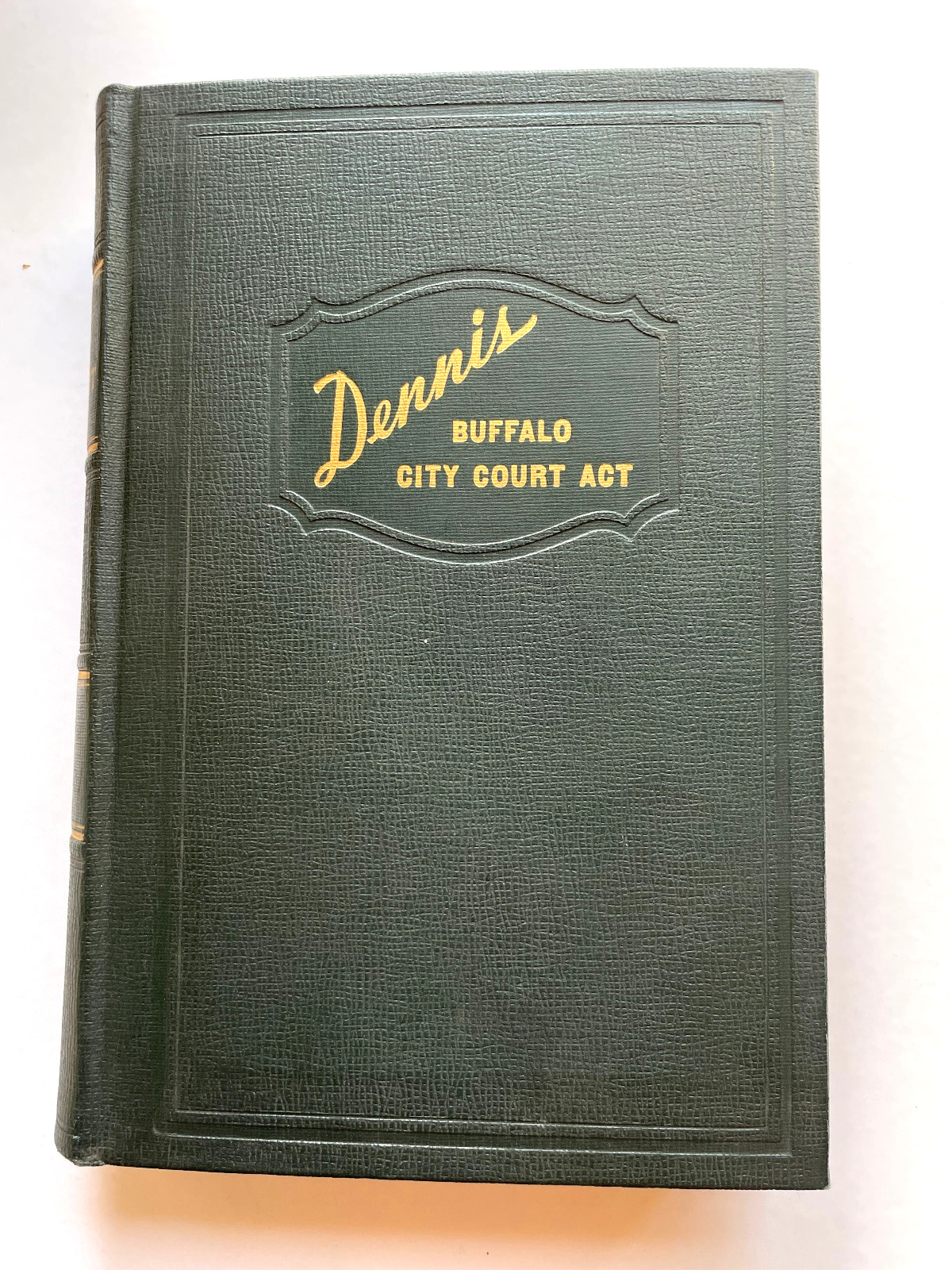 Dennis’ Buffalo NY City Court Act, annotated 1940 Leo Winer Hardcover 550+ pages