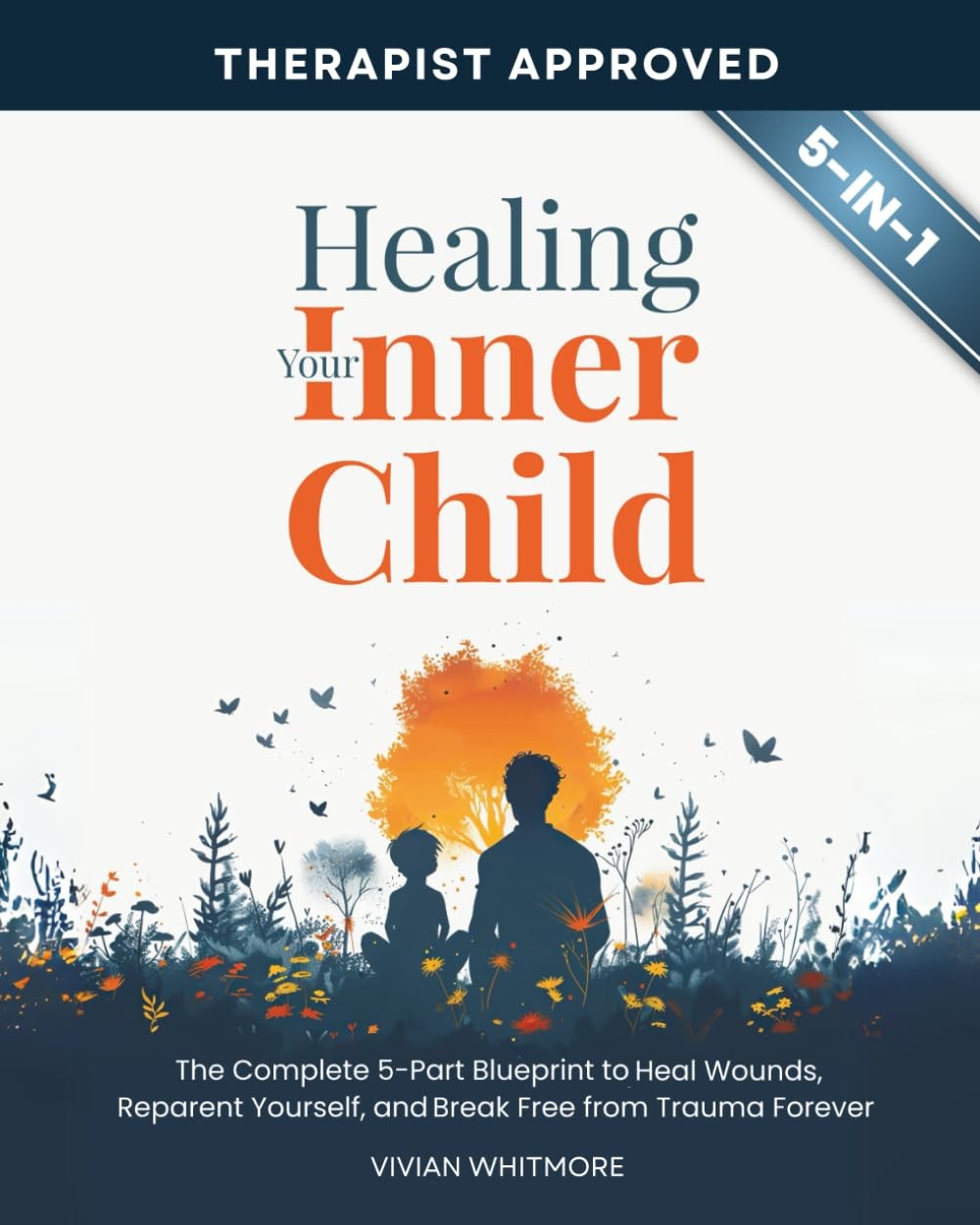 Healing Your Inner Child Workbook 5 in 1: The Complete 5-Part Blueprint to H…
