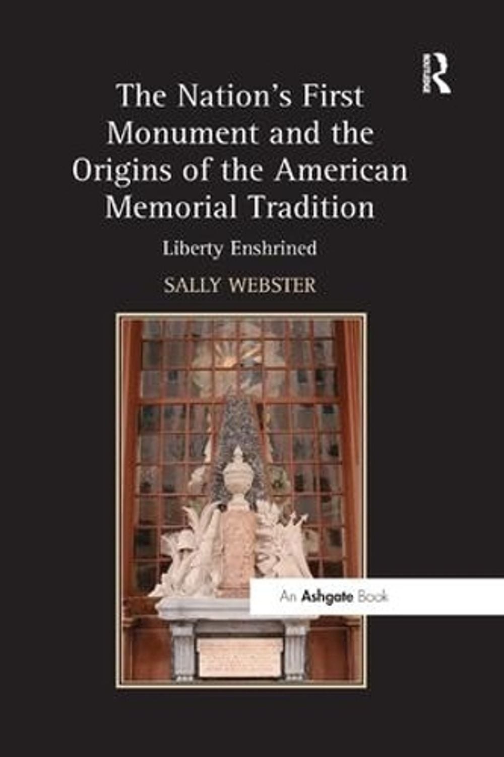 The Nation’s First Monument and the Origins of the American Memorial Tradition: