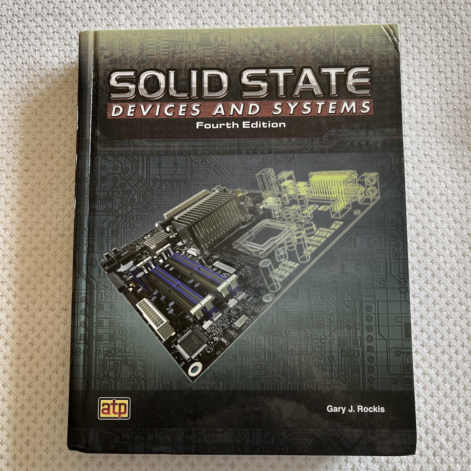 Solid State Devices and Systems Fourth Edition Gary J. Rockis Hardcover