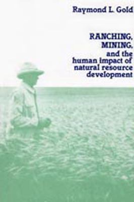 Ranching, Mining, and the Human Impact of Natural Resource Development (New …
