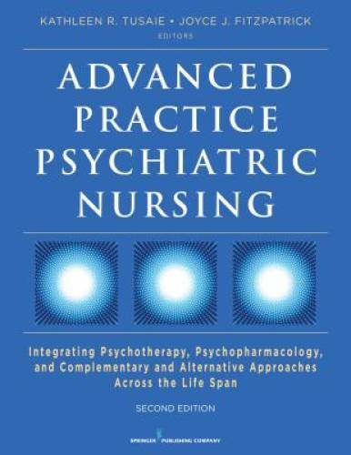 Advanced Practice Psychiatric Nursing, Second Edition: Integrating Psycho – GOOD