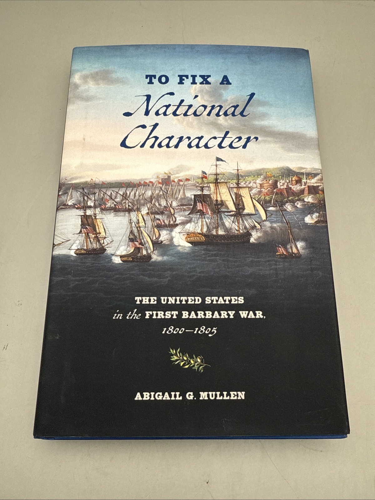 To Fix a National Character: The United States in the First Barbary War, 1800-18