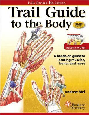Trail Guide to the Body: A Hands-On Guide to Locating Muscles, Bones, and More