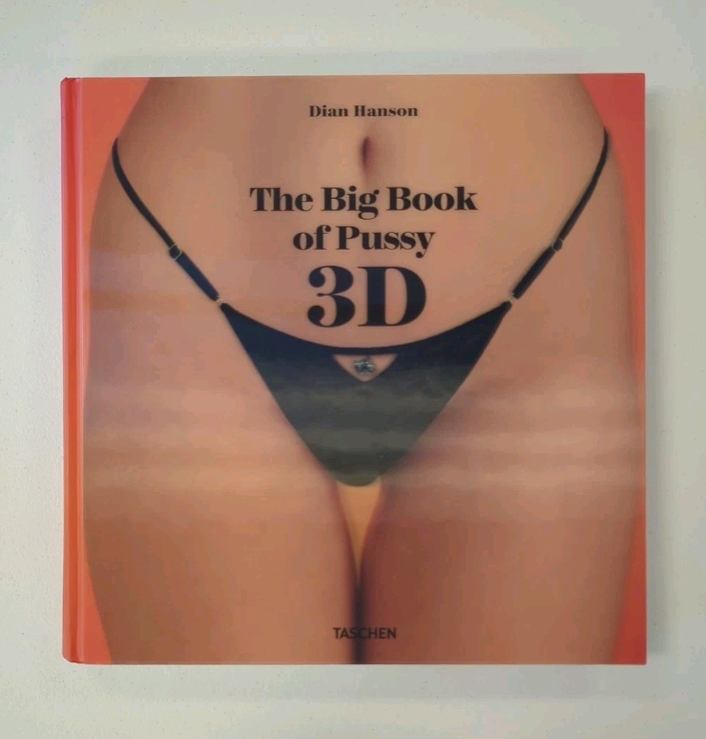 The Big Book of Pussy 3D by Dian Hanson, editor (2014, Taschen)
