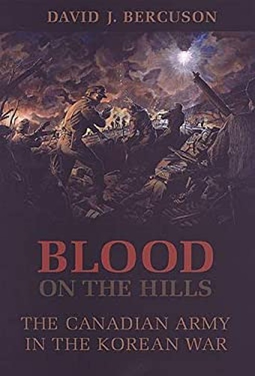 Blood on the Hills : The Canadian Army in the Korean War David J.