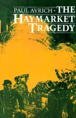 Paul Avrich The Haymarket Tragedy (Paperback)