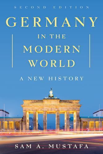 Germany in the Modern World: A New History by Mustafa, Sam A.