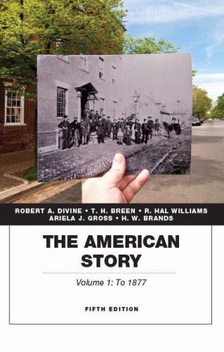 The American Story by T. H. Breen, H. W. Brands, Robert A. Divine, R. Hal…