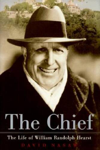The Chief: The Life of William Randolph Hearst – Hardcover – ACCEPTABLE