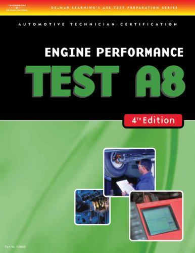 ASE Test Preparation- A8 Engine Performance TEST 8A (Delmar Learning’s Ase…