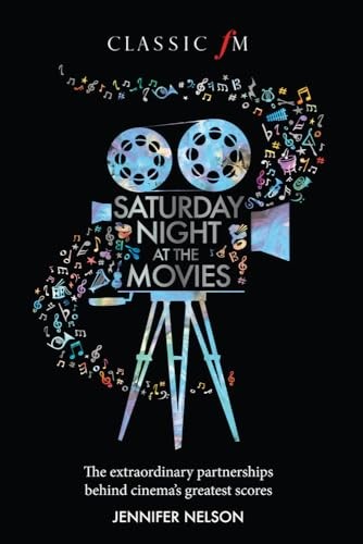 Saturday Night at the Movies: The Extraordinary Partnershi… by Jennifer Nelson