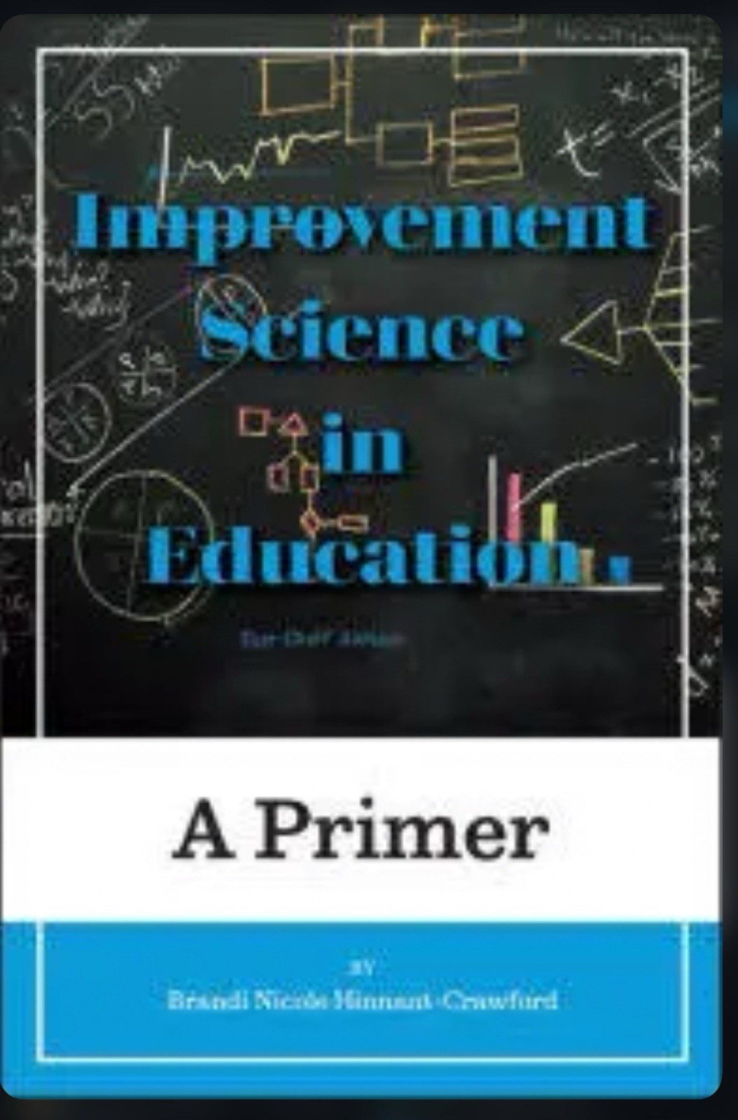 Improvement Science in Education: A Primer