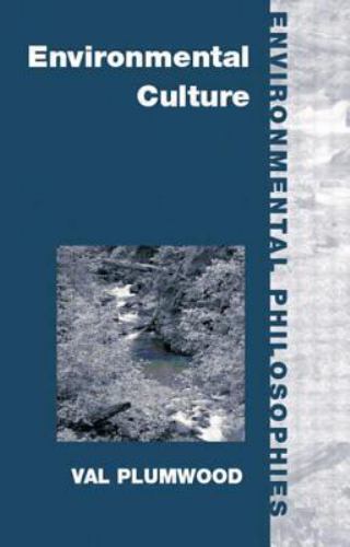 Environmental Culture: The Ecological Crisis of Reason (Environmental Philosoph