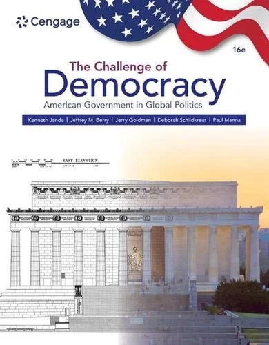 The Challenge of Democracy: American Government in Global Politics (16th Edition