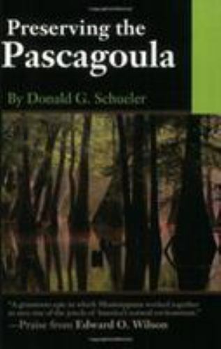 Preserving the Pascagoula, Paperback by Schueler, Donald G., Brand New, Free …