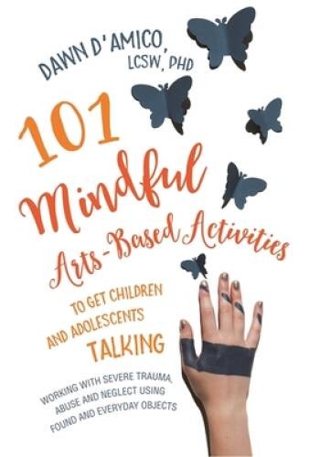 101 Mindful Arts-Based Activities to Get Children and Adolescents Talking – GOOD