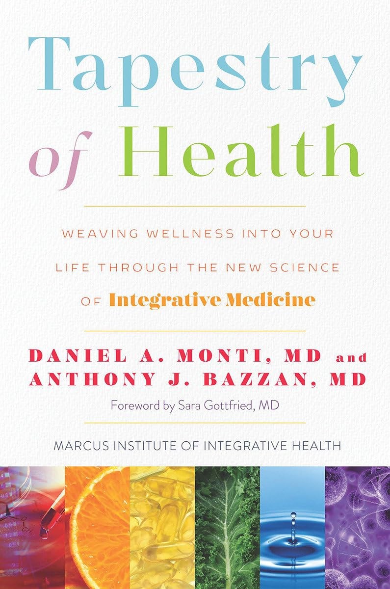 Tapestry of Health: Weaving Wellness into Your Life Through the New Science …