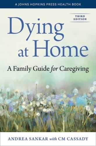 Dying at Home: A Family Guide for Caregiving by Andrea Sankar: Used