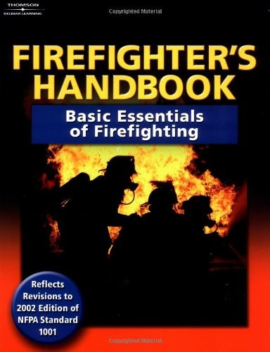 FIREFIGHTER’S HANDBOOK: BASIC ESSENTIALS OF FIREFIGHTING By Delmar Learning *VG*