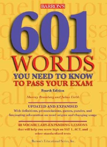 601 Words You Need to Know to Pass Your Exam (Barron’s 601 Words You Need – GOOD