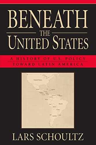 Beneath the United States: A History of – Paperback, by Schoultz – Acceptable