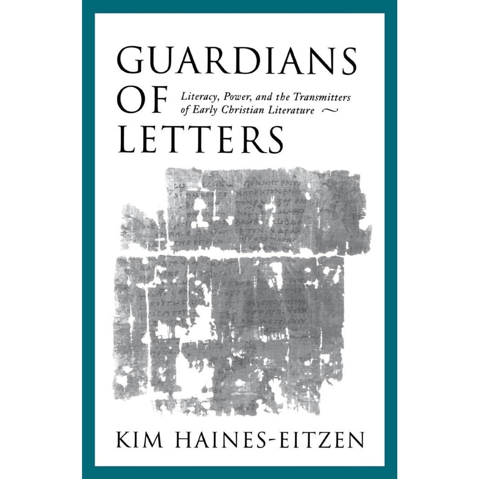 Guardians of Letters: Literacy, Power, and the Transmitters of Early Christian L