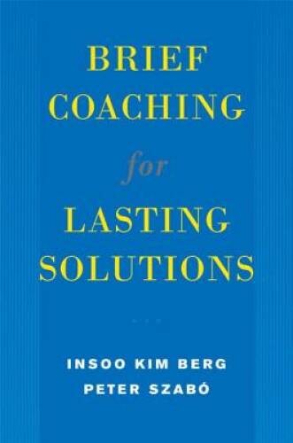 Brief Coaching for Lasting Solutions (Norton Professional Books) – VERY GOOD