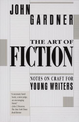 The Art of Fiction: Notes on Craft for Young Writers by Gardner, John
