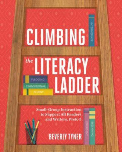 Climbing the Literacy Ladder: Small-Group Instruction to Support All Readers and