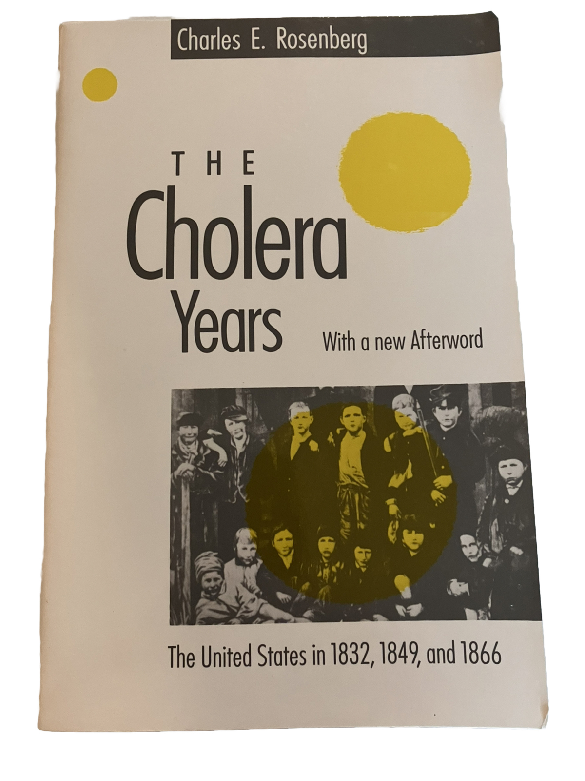 The Cholera Years The US in 1832,1849, & 1866 Charles E. Rosenberg Paperback