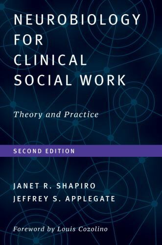 Neurobiology For Clinical Social Work, Second Edition: Theory and Practice (No..
