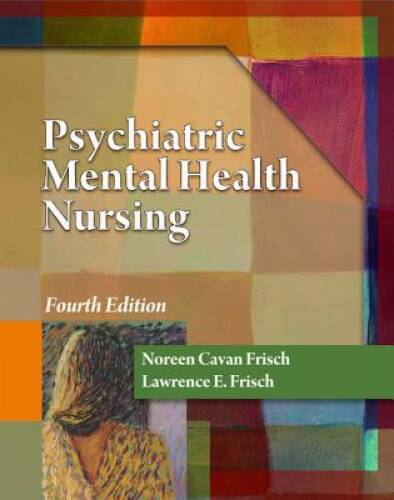 Psychiatric Mental Health Nursing (Frisch, Psychiatric Mental Hea – VERY GOOD