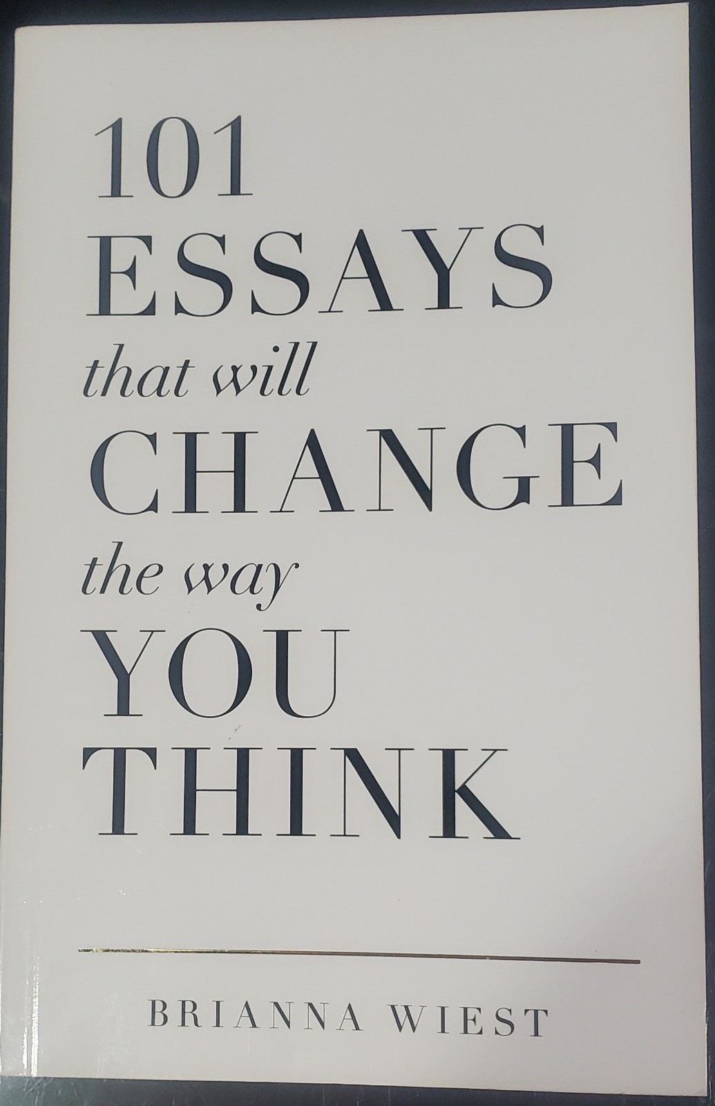 101 Essays That Will Change The Way You- Paperback, Brianna Wiest